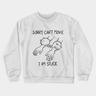 Sorry, can't move because of cats (only lines) Crewneck Sweatshirt